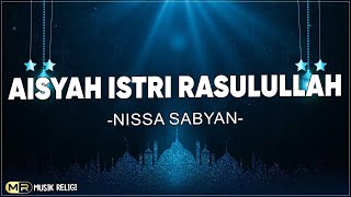 Aisyah Istri Rasulullah  Nissa Sabyan  Lirik Sholawat [upl. by Flore925]