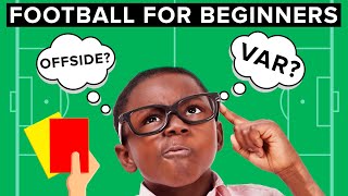 Beginner’s guide to football  Football for dummies [upl. by Stanly]