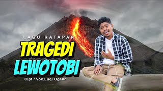 LAGU TERBARU TRAGEDI LEWOTOBYCIPTVOC Luqi OGEND  OFFICIAL MUSIC VIDEO [upl. by Acinorehs]