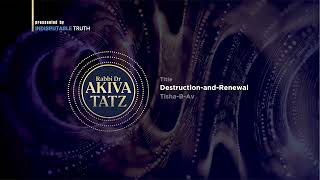 Rabbi Akiva Tatz Tisha B Av Destruction and Renewal [upl. by Essirahs971]