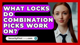 What Locks Do Combination Picks Work On  SecurityFirstCorpcom [upl. by Slyke]