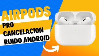 💥 Activa la Cancelación de Ruido en tus AirPods Pro con Android 🚀 2021 [upl. by Rolph]