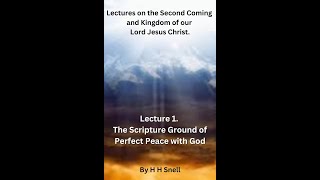 Lecture 1 The Scripture Ground of Perfect Peace with God by H H Snell [upl. by Ario]