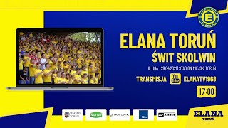 ELANA TORUŃ  ŚWIT SKOLWIN  LIVE  czwartek 29042021  godzina 1700 [upl. by Ginni]