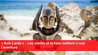 « KohLanta »  Les clashs et la faim mettent à mal l’aventure [upl. by Tosch]