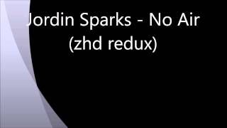 Jordin Sparks  No Air zhd reduxextended remix [upl. by Korenblat]