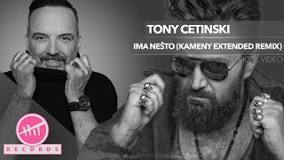 Tony Cetinski  Ima nešto Kameny Extended Remix OFFICIAL AUDIO [upl. by Nospmas]