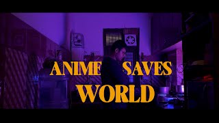 Anime Saves World  Cinematic Film  hoomanbhutani [upl. by Teri]