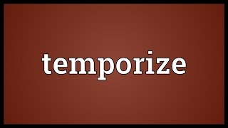 Temporize Meaning [upl. by Rubie814]