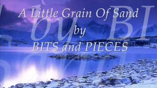 A Little Grain Of Sand by BITS and PIECES [upl. by Anire]