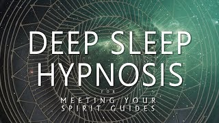 Deep Sleep Hypnosis for Meeting Your Spirit Guides Guided Sleep Meditation Dreaming [upl. by Lihas638]