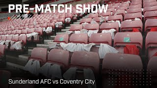 Sunderland AFC vs Coventry City  Live prematch show [upl. by Peper]