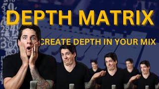 The Depth Matrix How To Create Depth In Your Mix [upl. by Ddot290]