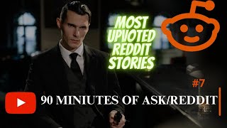 AskReddit Stories 7 90 Min Edt Most upvoted Content Funny amp Relaxing Long Content [upl. by Skardol]