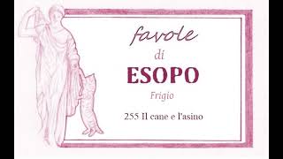 Favole di Esopo Frigio  255  Il cane e lasino [upl. by Lelith]