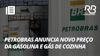 Petrobras anuncia aumento da gasolina e do gás de cozinha [upl. by Harraf387]