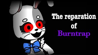 The reparation of Burntrap Gacha X FNaF animation [upl. by Ingram]