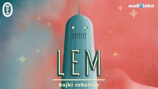 Stanisław Lem quotBajki robotówquot  audiobook [upl. by Piers244]