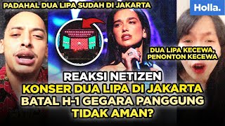 Reaksi Netizen Konser Dua Lipa Di Jakarta Batal H1 Gegara Panggung Tidak Aman [upl. by Elfreda52]