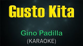 GUSTO KITA  KARAOKE  Gino Padilla [upl. by Aklam]