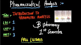 Introduction To Gravimetric Analysis  Pharmaceutical Analysis  B PHARMACY 1ST SEMESTER [upl. by Eissac]