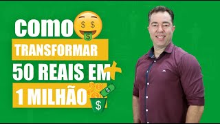 COMO TRANSFORMAR 50 REAIS EM 1 MILHÃO  Excelência no Bolso [upl. by Laing]