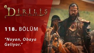 Diriliş Ertuğrul 118 Bölüm  Noyan obaya geliyor [upl. by Kowalski]