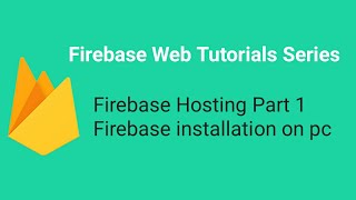 Firebase Hosting  Part 1  Firebase Installation  Firebase Web Tutorials [upl. by Alikee904]