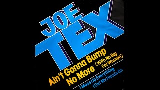 Joe Tex  Aint Gonna Bump No More With No Big Fat Woman 1977 Disco Purrfection Version [upl. by Derinna]