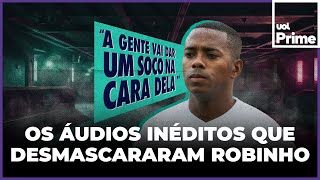 ÁUDIOS DE ROBINHO OS GRAMPOS INÉDITOS QUE CONDENARAM O JOGADOR EM CASO DE ESTUPRO [upl. by Elokin]