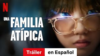 Una familia atípica Temporada 1  Tráiler en Español  Netflix [upl. by Yllen705]