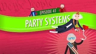 Party Systems Crash Course Government and Politics 41 [upl. by Eceerehs]