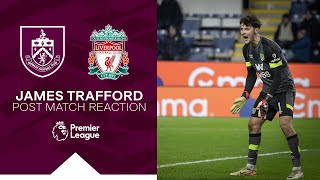 Trafford Takes Positives From Liverpool Clash  REACTION  Burnley 02 Liverpool [upl. by Elbon]