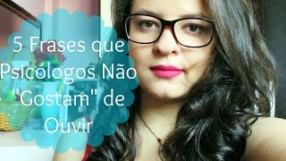 5 Frases Que Psicólogos Não quotGostamquot de Ouvir  Laís Araújo [upl. by Isyed]