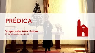 PRÉDICA Culto de la Víspera de Año Nuevo 31122023 [upl. by Airamas]