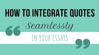 How to Integrate Quotes SEAMLESSLY in Your Essays [upl. by Orest]