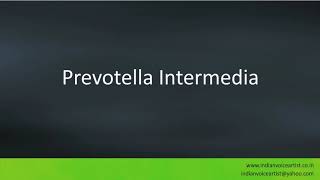 Pronunciation of the words quotPrevotella Intermediaquot [upl. by Gaudet]