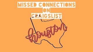 Houston TX  Craigslist Missed Connections  The Series [upl. by Eneg]