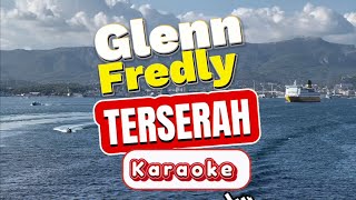 Terserah  Glenn Fredly Karaoke Version [upl. by Jelene]