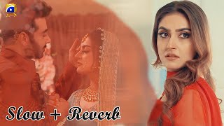 Fitoor Ost  Slow  Reverb  Faisal Qureshi  Hiba Bukhari  Wahaj Ali [upl. by Leone]