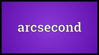 Arcsecond Meaning [upl. by Marshal972]