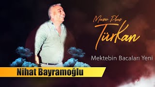 Nihat Bayramoğlu Mektebin Bacaları Yeni 2024 [upl. by Ferretti]