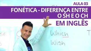 FONÉTICA PRONUNCIA DIFERENÇA DO CH E SH EM INGLÊS  AULA 03 PROFESSOR KENNY [upl. by Euqcaj]