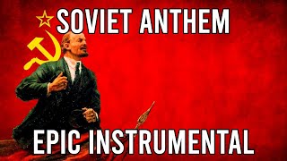 Anthem of the Soviet Union Гимн СССР  EPIC Instrumental Version [upl. by Edrahc]