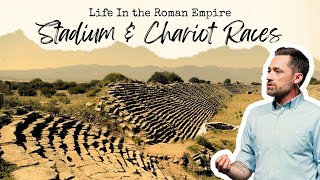 Stadium amp Chariot Races  Life In The Roman Empire  PT 2  EP192 [upl. by Flann]