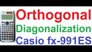 Orthogonal Diagonalization of 3x3 Matrix Tricks Proof on Casio fx991ES Scientific Calculator [upl. by Wivinah]