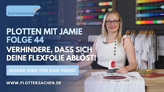 Plotten mit Jamie  Folge 44  Verhindere dass sich deine Flexfolie ablöst [upl. by Odyssey]