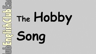 The Hobby Song [upl. by Aizirtap456]