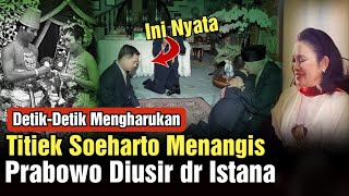 Sedih DetikDetik Pak Prabowo Diusir Air Mata Bu Titiek Tumpah Soeharto Marah [upl. by Aldarcy169]