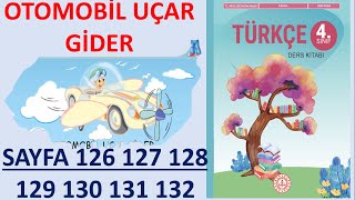 OTOMOBİL UÇAR GİDER 4SINIF TÜRKÇE DERS KİTABI SAYFA 126 127 128 129 130 131 132 [upl. by Zsuedat27]